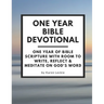One Year Bible Devotional: One Year of Bible Scripture wtih room to Write, Reflect & Meditate on God's Word