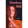Strawberry Milk: a novella
