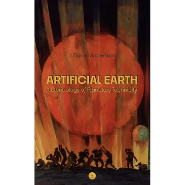 Artificial Earth: A Genealogy of Planetary Technicity