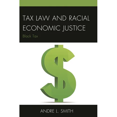 Tax Law and Racial Economic Justice: Black Tax