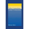 Solar Conscience Lunar Conscience: An Essay on the Psychological Foundations of Morality, Lawfulness, and the Sense of Justice