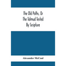 The Old Paths, Or The Talmud Tested By Scripture, Being A Comparison Of The Principles And Doctrines Of Modern Judaism With The Religion Of Moses And