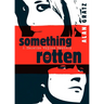 Something Rotten