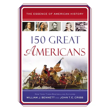 150 Great Americans: Important People in History That Forged a Nation