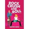 Rock Crush and Roll: A slow-burn romantic comedy