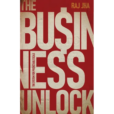 The Business Unlock: The System for Predictable Scale