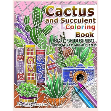 Cactus and Succulent Coloring Book Color by Numbers For Adults Dessert Plants Mosaic Puzzles: Large Cacti and Tiny Terrariums For Relaxation and Mindf