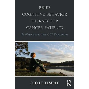 Brief Cognitive Behavior Therapy for Cancer Patients: Re-Visioning the CBT Paradigm