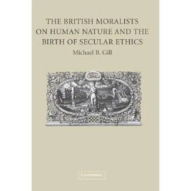 The British Moralists on Human Nature and the Birth of Secular Ethics