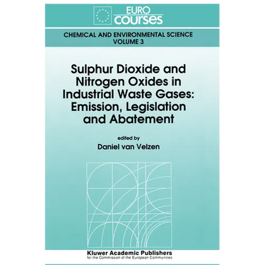 Sulphur Dioxide and Nitrogen Oxides in Industrial Waste Gases: Emission, Legislation and Abatement