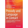 Prosody and Language in Contact: L2 Acquisition, Attrition and Languages in Multilingual Situations