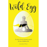 Wild Egg: A story of one woman's search for her childfree life