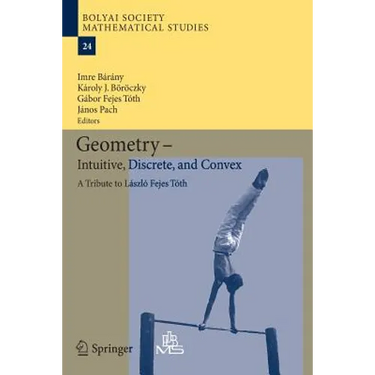 Geometry - Intuitive, Discrete, and Convex: A Tribute to László Fejes Tóth