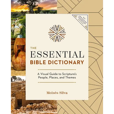 The Essential Bible Dictionary: A Visual Guide to Scripture's People, Places, and Themes