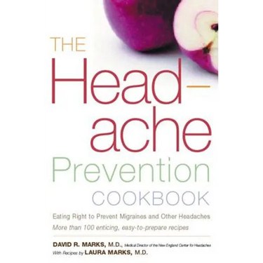 The Headache Prevention Cookbook: Eating Right to Prevent Migraines and Other Headaches