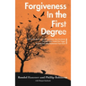 Forgiveness in the First Degree: The True Story of a Son Whose Father Was Murdered, The Man Who Pulled the Trigger, And the God Who Redeemed Them Both