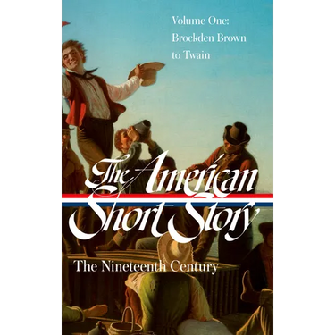 The American Short Story: The Nineteenth Century, Volume 1 (Loa #394)