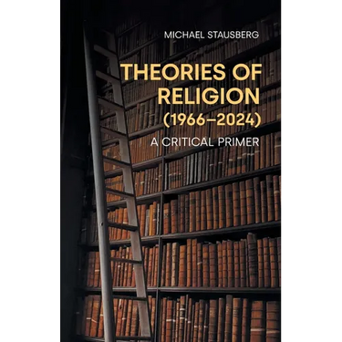Theories of Religion (1966-2024): A Critical Primer