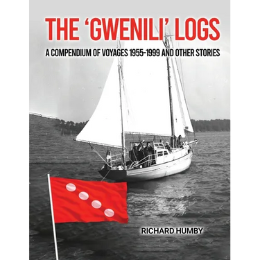 The 'Gwenili' Logs: A compendium of voyages 1955-1999 and other stories