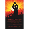 Confronting: the Kingdom of Cults, Counterfeit Christianity, and Hategroups