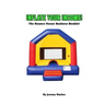 Inflate Your Income: The Bounce House Business Booklet