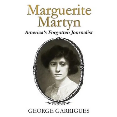 Marguerite Martyn: America's Forgotten Journalist