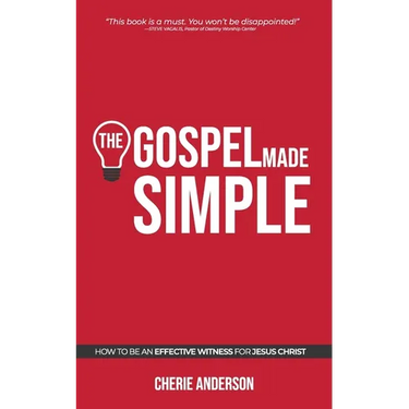 The Gospel Made Simple: How to be an effective witness for Jesus Christ