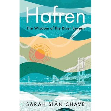 Hafren: The Wisdom of the River Severn