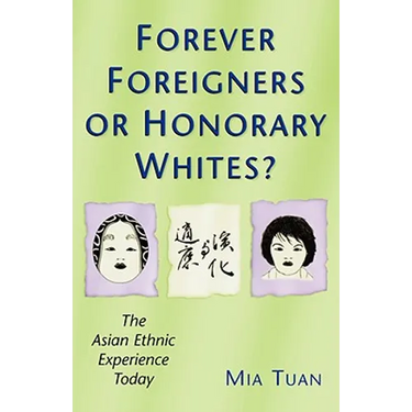 Forever Foreigners or Honorary Whites?: The Asian Ethnic Experience Today