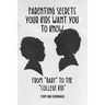 Parenting Secrets Your Kids Want You to Know: From "Baby" to the "College Kid"
