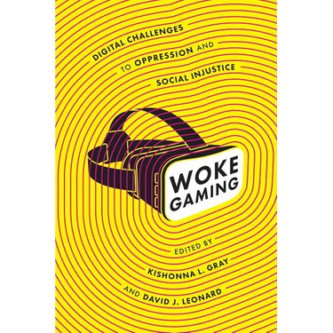 Woke Gaming: Digital Challenges to Oppression and Social Injustice