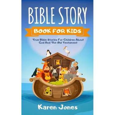 Bible Story Book for Kids: True Bible Stories For Children About The Old Testament Every Christian Child Should Know