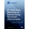 8th EASN-CEAS Workshop on Manufacturing for Growth and Innovation