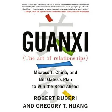 Guanxi (the Art of Relationships): Microsoft, China, and Bill Gates's Plan to Win the Road Ahead