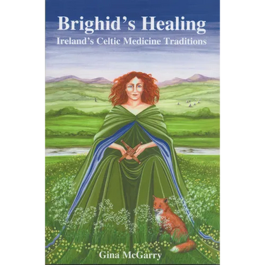 Brighid's Healing: Ireland's Celtic Medicine Traditions