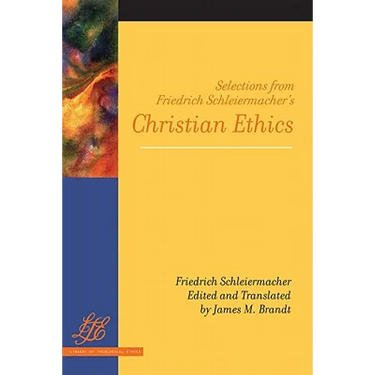 Selections from Friedrich Schleiermacher's Christian Ethics
