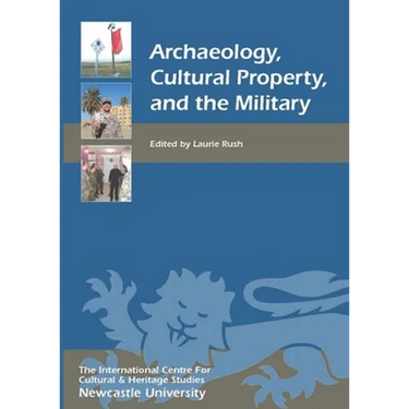 Archaeology, Cultural Property, and the Military