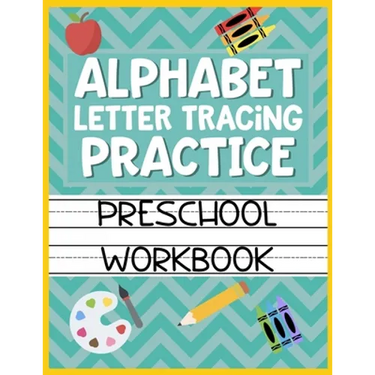 Alphabet Letter Tracing Practice Preschool Workbook: Kids Activity Book to Learn and Write ABC's