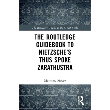 The Routledge Guidebook to Nietzsche's Thus Spoke Zarathustra