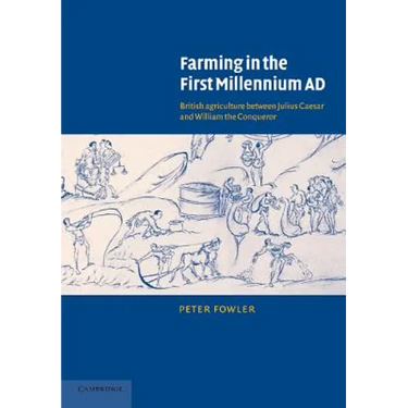 Farming in the First Millennium AD: British Agriculture Between Julius Caesar and William the Conqueror
