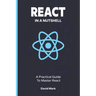 React in a Nutshell: A Practical Guide to Master React