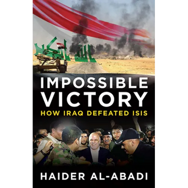 Impossible Victory: How Iraq Defeated Isis