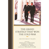 The Grand Strategy That Won the Cold War: Architecture of Triumph