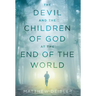The Devil and the Children of God at the End of the World