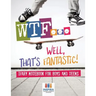 WTF...Well, That's Fantastic! Diary Notebook for Boys and Teens