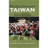 Revolutionary Taiwan: Making Nationhood in a Changing World Order