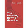 The Dumbing Down of America