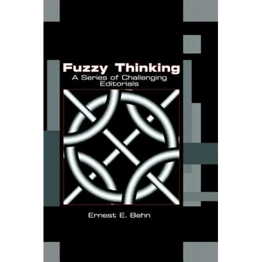 Fuzzy Thinking: A Series of Challenging Editorials