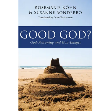 Good God?: God-Poisoning and God-Images