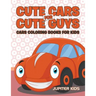 Cute Cars for Cute Guys: Cars Coloring Books For Kids